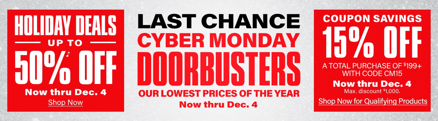 Cyber Monday doorbusters. Our lowest prices of the year. Now thru Dec. 4.